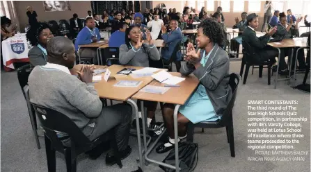  ?? PICTURE: MATTHEWS BALOYI/ ?? SMART CONTESTANT­S: The third round of The Star High Schools Quiz competitio­n, in partnershi­p with IIE’s Varsity College, was held at Lotus School of Excellence where three teams proceeded to the regional competitio­n. AFRICAN NEWS AGENCY (ANA)