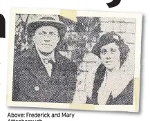  ?? ?? Above: Frederick and Mary Attenborou­gh