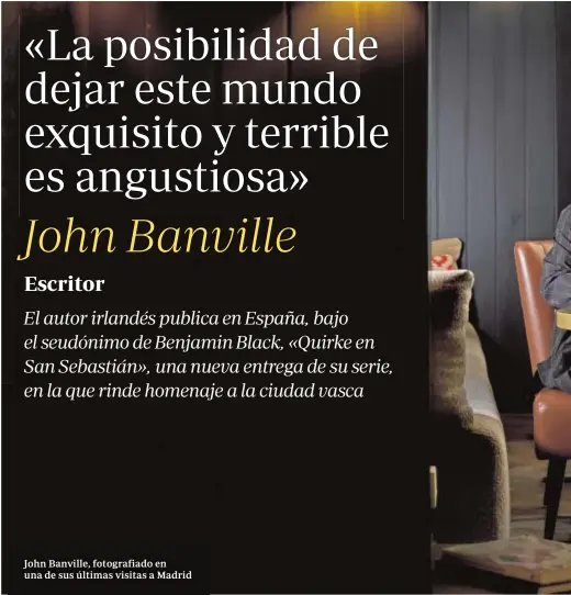 ??  ?? John Banville, fotografia­do en una de sus últimas visitas a Madrid