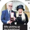  ??  ?? Billy picking up his knighthood with wife Pamela Stephenson in 2017