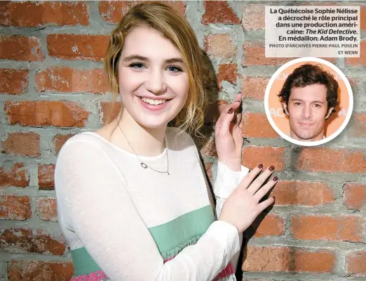  ??  ?? La Québécoise Sophie Nélisse a décroché le rôle principal dans une production américaine: The Kid Detective. En médaillon: Adam Brody.