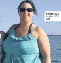  ??  ?? Beforesadi­e weighed 16st 13lb