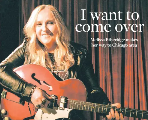  ?? ELIZABETH MIRANDA ?? Singer-songwriter, guitarist and activist Melissa Etheridge is touring in support of her new album,“One Way Out.”She performs Oct. 3 at Genesee Theatre in Waukegan, Oct. 6 at Rialto Square Theatre in Joliet and Oct. 8 at Four Winds New Buffalo’s Silver Creek Event Center in Michigan.