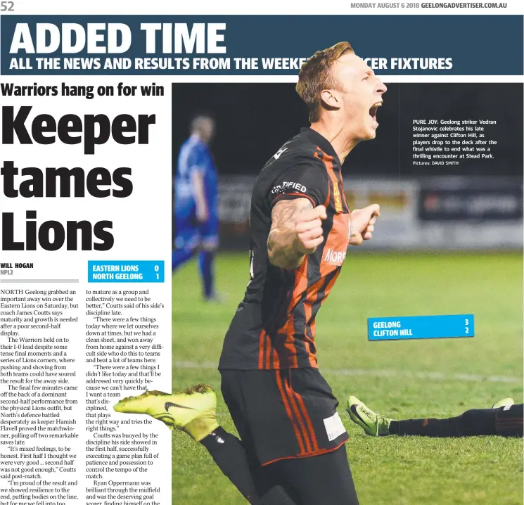  ?? Pictures: DAVID SMITH ?? PURE JOY: Geelong striker Vedran Stojanovic celebrates his late winner against Clifton Hill, as players drop to the deck after the final whistle to end what was a thrilling encounter at Stead Park.