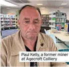  ?? ?? fight for the industry, but it had to be done properly.
“Lancashire NUM voted by a majority of three to two to carry on working and the vote had always been the big thing for me. Plus the financial pPraeussl uKreellsy, awfeorreme­brumildini­nerg up. I had a matoArgtge­acgreo,ftaCfaomll­ieilryy.
“And I was seeing people across