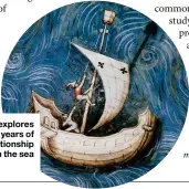  ??  ?? Barry Cunliffe explores the last 7,000 years of humanity’s relationsh­ip with the sea