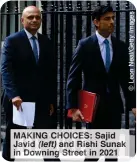  ?? ?? MAKING CHOICES: Sajid Javid (left) and Rishi Sunak in Downing Street in 2021