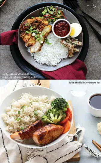  ??  ?? Healthy nasi lemak with roasted bumbu chicken, ulam salad and strawberry sambalBake­d teriyaki salmon with brown rice