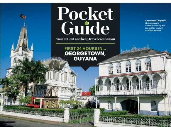  ??  ?? Can’t beat City Hall Georgetown’s colonial-era City Hall is a gothic- revival wooden wonder