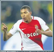  ??  ?? MOST WANTED Monaco teen Mbappe showed why he’s in such demand with a double in the defeat of Dortmund