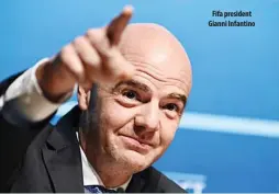  ?? ?? Fifa president Gianni Infantino