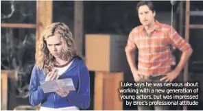  ??  ?? Luke says he was nervous about working with a new generation of young actors, but was impressed by Brec’s profession­al attitude