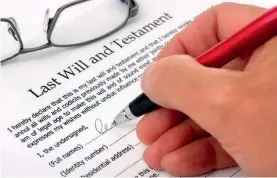  ??  ?? Cross the Ts and dot the Is: Ensuring you have a will is crucial to protect your estate.