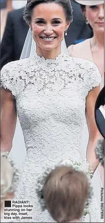  ??  ?? ®Ê RADIANT: Pippa looks stunning on her big day. Inset, kiss with James