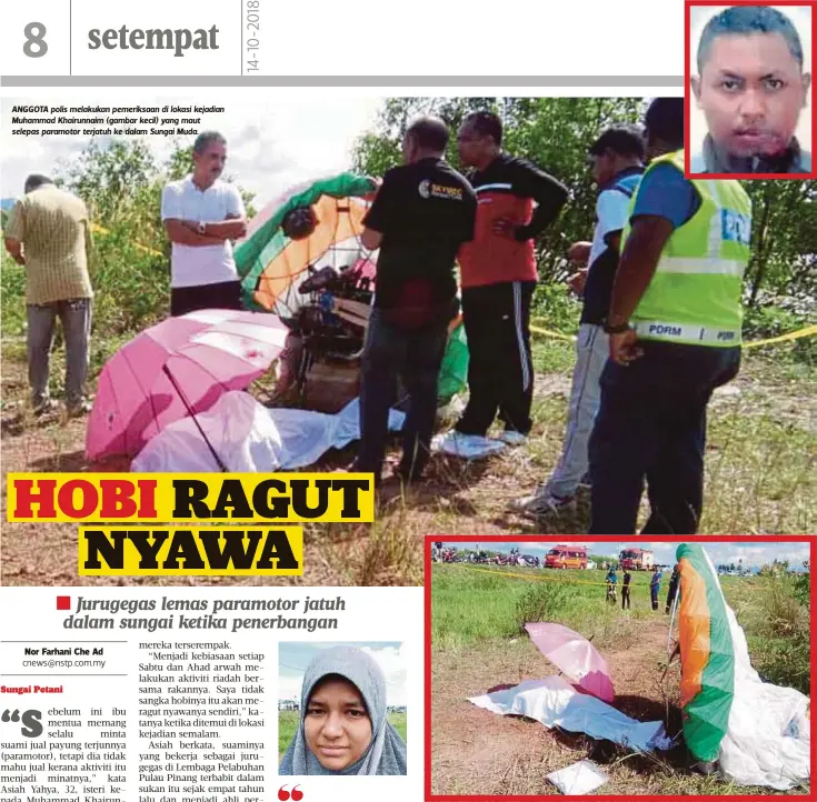  ??  ?? ANGGOTA polis melakukan pemeriksaa­n di lokasi kejadian Muhammad Khairunnai­m (gambar kecil) yang maut selepas paramotor terjatuh ke dalam Sungai Muda.