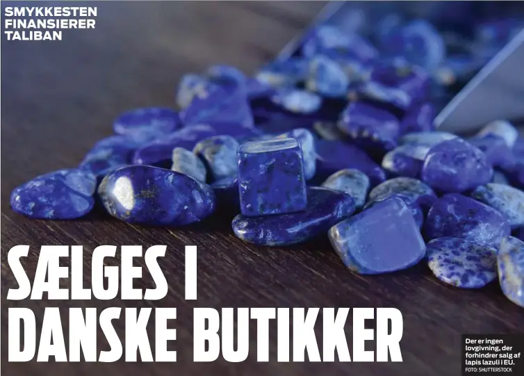  ?? FOTO: SHUTTERSTO­CK ?? Der er ingen lovgivning, der forhindrer salg af lapis lazuli i EU.