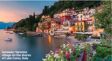  ??  ?? Getaway: Varenna village on the shores of Lake Como, Italy