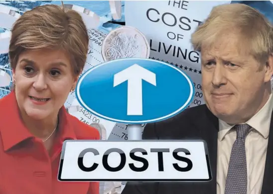  ?? ?? MONEY TROUBLES: First Minister Nicola Sturgeon has turned fire on Prime Minister Boris Johnson as household bills have shot up.