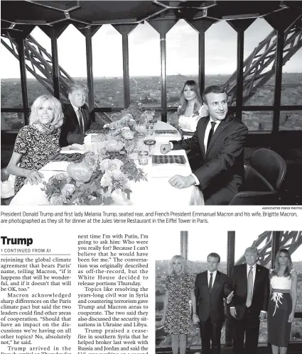  ?? ASSOCIATED PRESS PHOTOS ?? President Donald Trump and first lady Melania Trump, seated rear, and French President Emmanuel Macron and his wife, Brigitte Macron, are photograph­ed as they sit for dinner at the Jules Verne Restaurant in the Eiffel Tower in Paris. Left to right: Brigitte Macron, wife of French President Emmanuel Macron, Emmanuel Macron, U.S. President Donald Trump and first lady Melania Trump arrive at the Eiffel Tower.