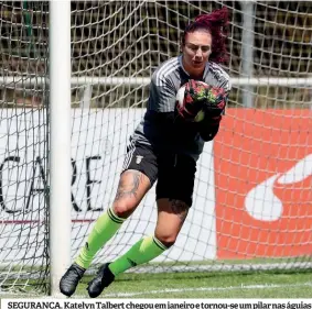  ?? ?? SEGURANÇA. Katelyn Talbert chegou em janeiro e tornou-se um pilar nas águias