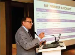  ??  ?? Air Marshal Ajit Bhavnani, former Vice Chief of the Air Staff, making his presentati­on