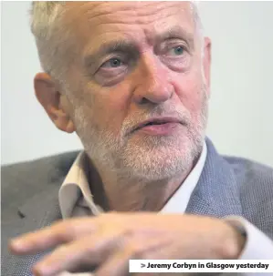  ??  ?? &gt; Jeremy Corbyn in Glasgow yesterday