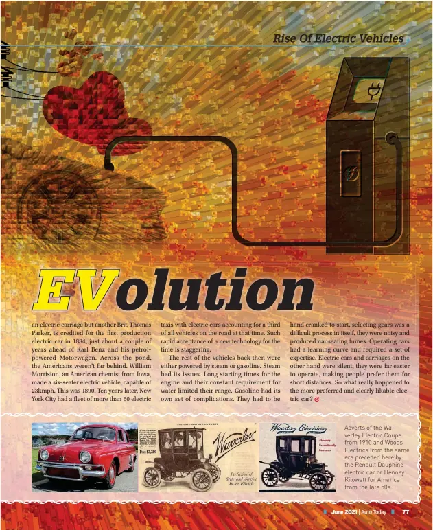  ??  ?? Adverts of the Waverley Electric Coupe from 1910 and Woods Electrics from the same era preceded here by the Renault Dauphine electric car or Henney Kilowatt for America from the late 50s