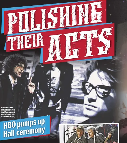  ??  ?? Howard Stern inducts Jon Bon Jovi (on screen) and with Richie Sambora (right).