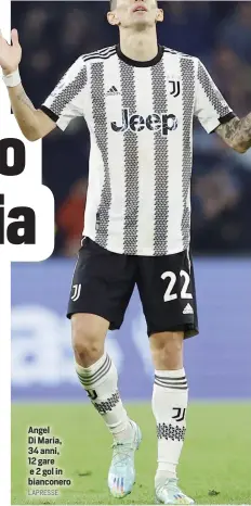  ?? LAPRESSE ?? Angel Di Maria, 34 anni, 12 gare e 2 gol in bianconero