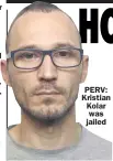  ?? ?? PERV: Kristian Kolar was jailed