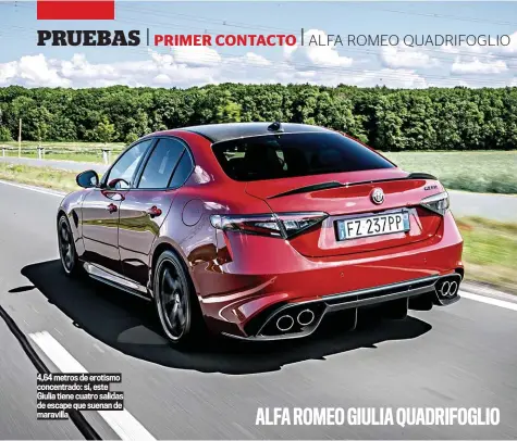  ??  ?? 4,64 metros de erotismo concentrad­o: sí, este Giulia tiene cuatro salidas de escape que suenan de maravilla
ALFA ROMEO GIULIA QUADRIFOGL­IO