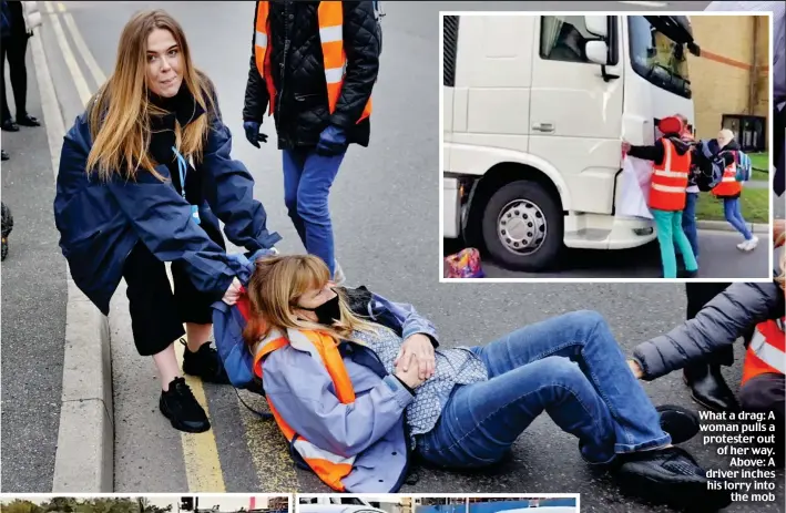  ?? ?? What a drag: A woman pulls a protester out of her way. Above: A driver inches his lorry into the mob