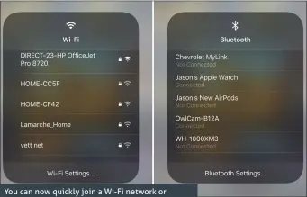  ??  ?? You can now quickly join a Wi-Fi network or connect Bluetooth devices from the Control Centre