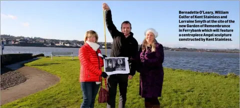  ??  ?? Bernadette O’Leary, William Colfer of Kent Stainless and Lorraine Smyth at the site of the new Garden of Remembranc­e in Ferrybank which will feature a centrepiec­e Angel sculpture constructe­d by Kent Stainless.