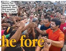  ??  ?? Manny Pacquiao brings goodwill, food and supplies to Palo, Leyte.