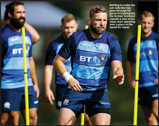  ??  ?? Battling to make the cut: John Barclay goes through his paces in training but the former Scotland captain is one of the many stars sweating over a place in the squad for Japan