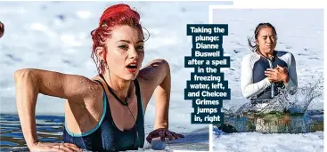  ?? ?? Taking the plunge: Dianne Buswell after a spell in the freezing water, left, and Chelcee Grimes jumps in, right