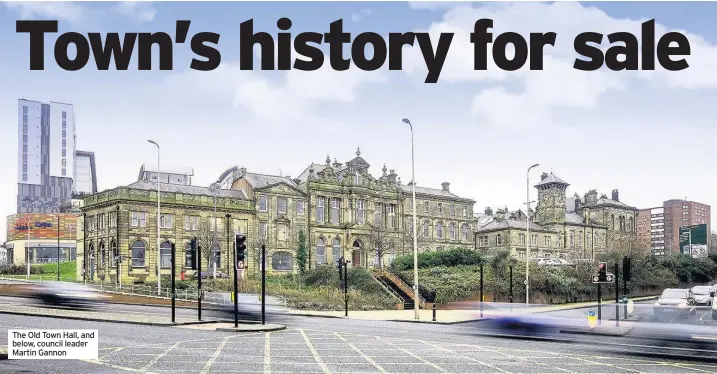  ??  ?? The Old Town Hall, and below, council leader Martin Gannon