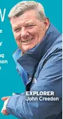  ??  ?? EXPLORER John Creedon