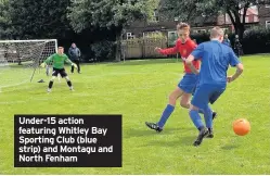  ??  ?? Under-15 action featuring Whitley Bay Sporting Club (blue strip) and Montagu and North Fenham