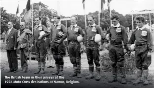  ??  ?? The British team in their jerseys at the 1956 Moto Cross des Nations at Namur, Belgium.