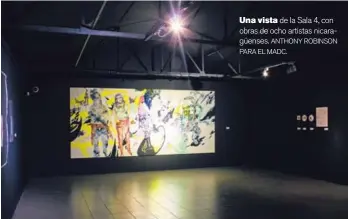  ?? ANTHONY ROBINSON PARA EL MADC. ?? Una vista de la Sala 4, con obras de ocho artistas nicaragüen­ses.