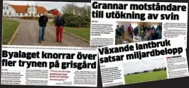  ?? Bild: ?? OMSKRIVEN SATSNING. Planerna på att utöka Nya Skottorps gris väcker protester. Några grannar har nu anlitat en advokat.