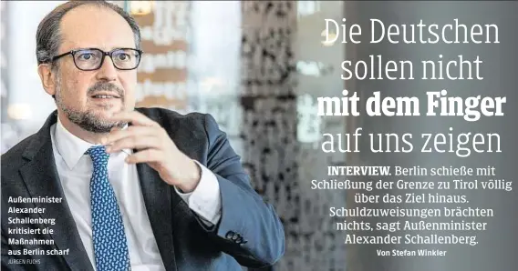  ??  ?? Außenminis­ter Alexander Schallenbe­rg kritisiert die Maßnahmen aus Berlin scharf