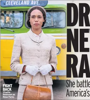  ??  ?? FIGHT BACK Vinette Robinson as Rosa Parks