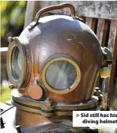  ??  ?? > Sid still has his diving helmet