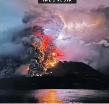  ?? HAZARD MITIGATION AFP CENTER FOR VOLCANOLOG­Y AND GEOLOGICAL ?? MOUNT Ruang spews lava and smoke as seen from Sitaro, North Sulawesi this week. The volcano has erupted several times in Indonesia’s outermost region since Tuesday, forcing hundreds of people to be evacuated after it spewed lava and a column of smoke more than a mile into the sky. On Friday, officials said Ruang started to belch ash again and the authoritie­s are maintainin­g the highest alert level and urging residents and tourists to stay out of a six-kilometre exclusion zone. |