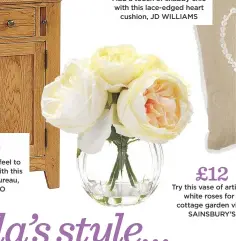  ??  ?? try this vase of artificial white roses for a cottage garden vibe, Sainsbury’s £12