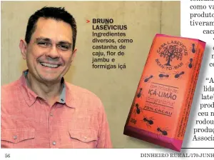  ??  ?? > BRUNO LASEVICIUS Ingredient­es diversos, como castanha de caju, flor de jambu e formigas içá