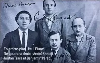  ??  ?? En arrière-plan : Paul Éluard. De gauche à droite : André Breton, Tristan Tzara et Benjamin Péret.